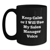 Funny Sales Manager Gifts for Men - 'Keep Calm Or I Will Use My Sales Manager Voice' Black Coffee Mug, Unique Christmas Unique Gifts for Sales Manager from Friends, Coworkers - Main
